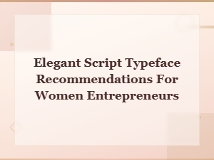 Elegant Script Typefaces for Women Entrepreneurs: Classic Cursive Picks