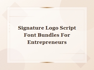 Signature Logo Script Font Bundles for Entrepreneurs