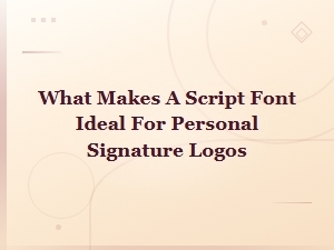 What Makes a Script Font Ideal for Personal Signature Logos