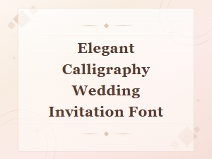 Elegant Calligraphy Fonts for Your Wedding Invitations